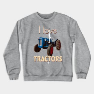 I Love Tractors Dexta Crewneck Sweatshirt